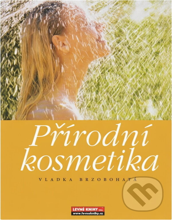 Kniha: Přírodní kosmetika (Vladka Brzobohatá). , 2003