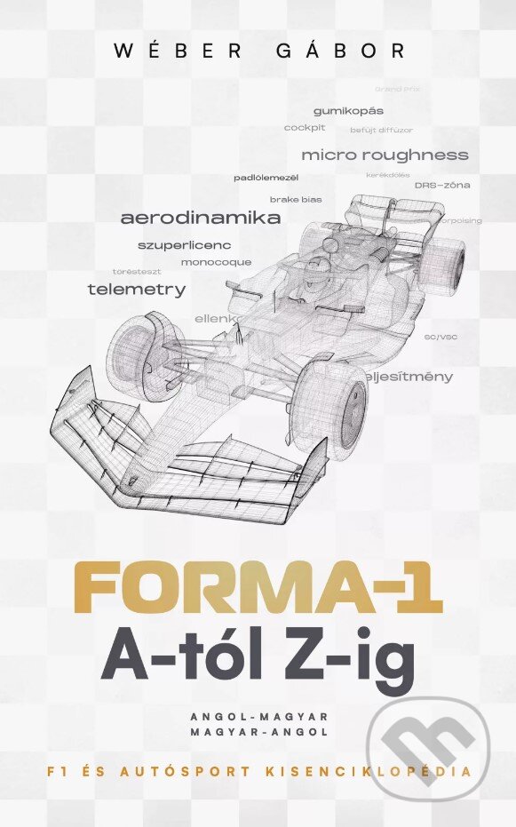 Forma-1 A-tól Z-ig - Gábor Wéber, Színes Képek (Ilustrátor), Agenc Magyarország Kft., 2023