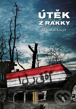 Levně Útěk z Rakky - Miroslav Krejčí - kniha z kategorie Beletria