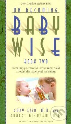 Levně On Becoming Babywise (Book Two) (Parenting Your Five to Twelve-Month-Old Through the Babyhood Transitions) - kniha z kategorie Vzťahy a rodina