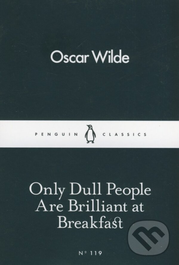 Levně Only Dull People are Brilliant at Breakfast - Oscar Wilde - kniha z kategorie Beletria