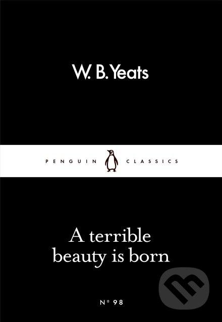 Terrible Beauty Is Born - William Butler Yeats, Penguin Books, 2016