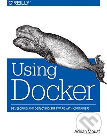 Levně Using Docker (Developing and Deploying Software with Containers) - kniha z kategorie Počítače a internet