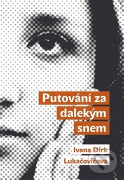 Levně Putování za dalekým snem - Ivana Dirk Lukačovičová - kniha z kategorie Cestopisy z Ázie