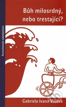Levně Bůh milosrdný, nebo trestající? - Gabriela Ivana Vlková - kniha z kategorie Knihy o Biblii