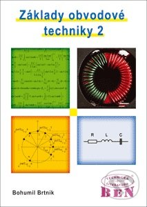 Základy obvodové techniky 2 - Bohumil Brtník, BEN - technická literatura, 2014