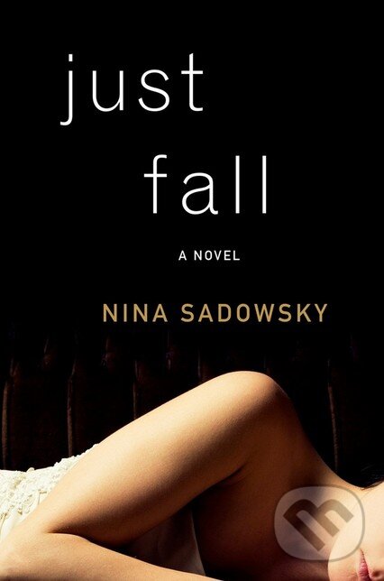 Levně Just Fall - Nina Sadowsky - kniha z kategorie Thrillery