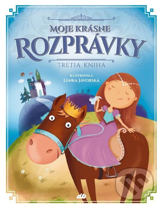 Levně Moje krásne rozprávky (Tretia kniha) - Lenka Javorská (ilustrátor) - kniha z kategorie Rozprávky
