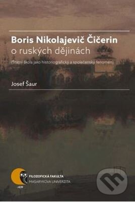 Levně Boris Nikolajevič Čičerin o ruských dějinách (Státní škola jako historiografický a společenský fenomén) - kniha z kategorie História