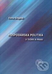 Hospodárska politika v teórii a praxi - Elena Gregová, EDIS, 2015