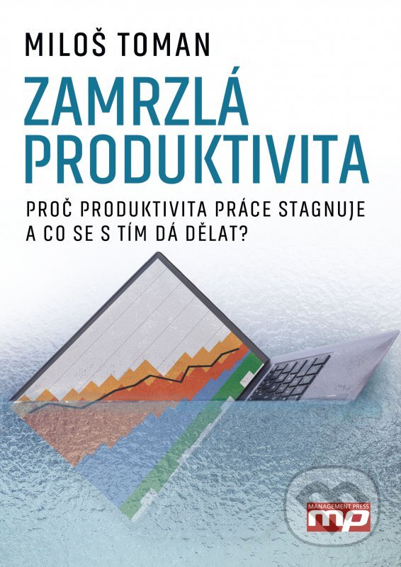 Levně Zamrzlá produktivita (Proč produktivita práce stagnuje a co se s tím da dělat?) - kniha z kategorie Management v podnikaní