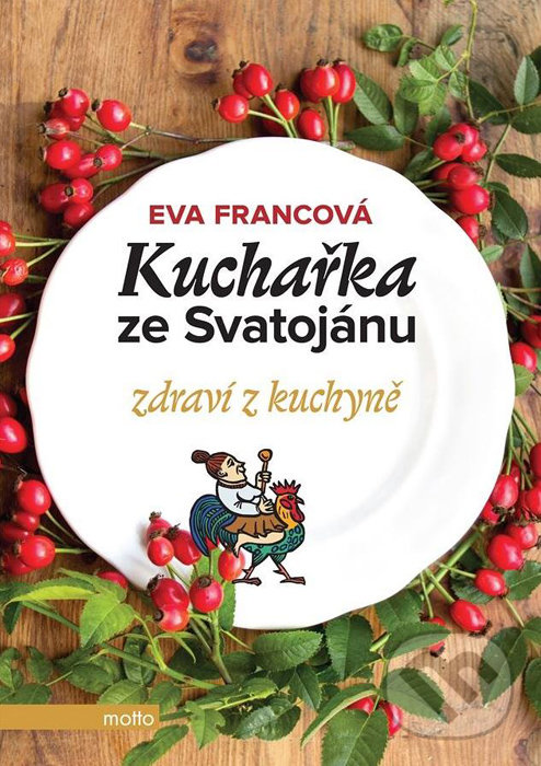 Kuchařka ze Svatojánu: Zdraví z kuchyně - Eva Francová, 2016