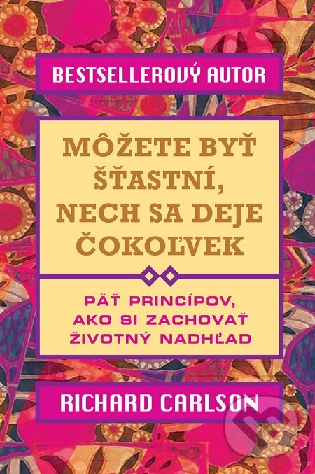 E-kniha: Môžete byť šťastní, nech sa deje čokoľvek (Richard Carlson). Eastone Books, 2013