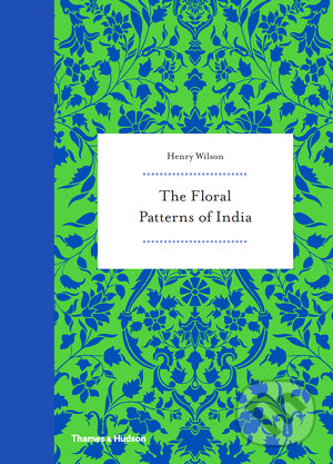 Kniha: The Floral Patterns of India (Henry Wilson)