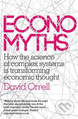 Economyths - David Orrell, Icon Books, 2012