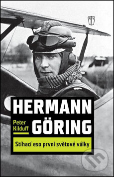 Levně Hermann Göring (Stíhací eso první světové války) - Peter Kilduff - kniha z kategorie História
