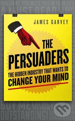 Kniha: The Persuaders (James Garvey). Icon Books, 2016