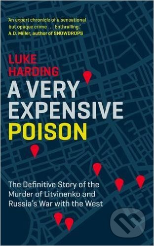 Kniha: A Very Expensive Poison (Luke Harding). Faber and Faber, 2016