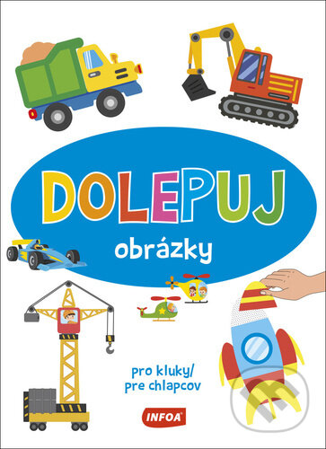 Levně Dolepuj obrázky - Pro kluky/pre chlapcov - kniha z kategorie Samolepky