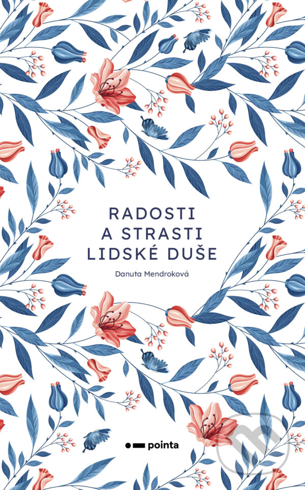 E-kniha: Radosti a strasti lidské duše (Danuta Mendroková). Pointa, 2023