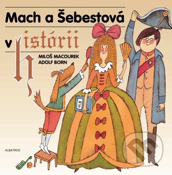 Levně Mach a Šebestová v historii - Miloš Macourek, Adolf Born (ilustrátor) - kniha z kategorie Beletria