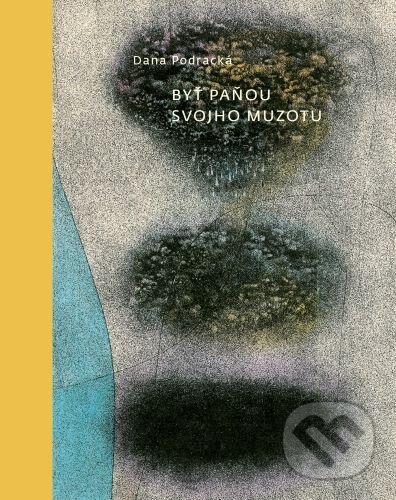 Levně Byť paňou svojho Muzotu ((výber z poézie)) - Dana Podracká - kniha z kategorie Poézia