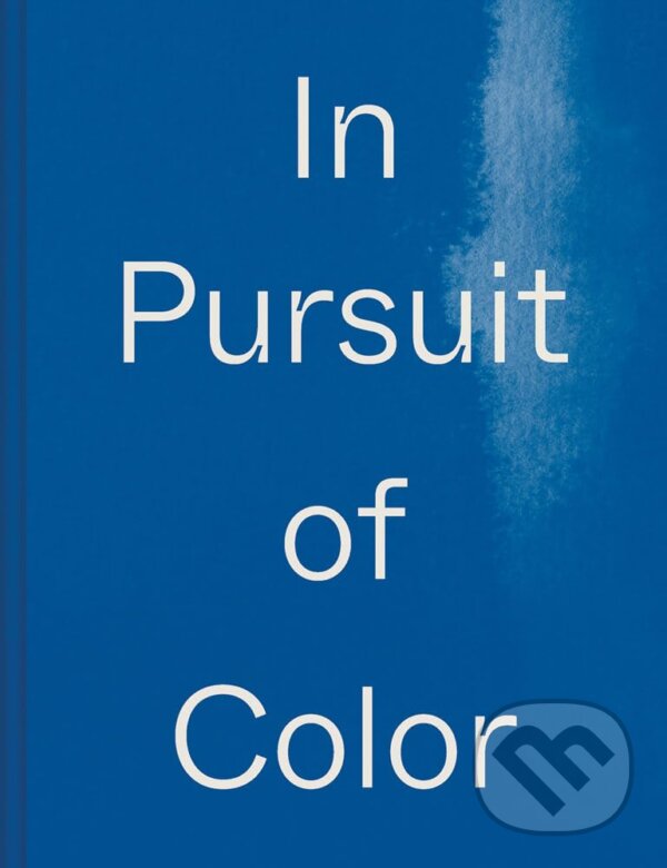 Levně In Pursuit of Color (From Fungi to Fossil Fuels: Uncovering the Origins of the World's Most Famous Dye) - kniha z kategorie Umenie, dizajn a…