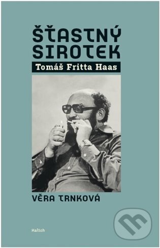 Levně Šťastný sirotek (Tomáš Fritta Haas) - Věra Trnková - kniha z kategorie Životopisy