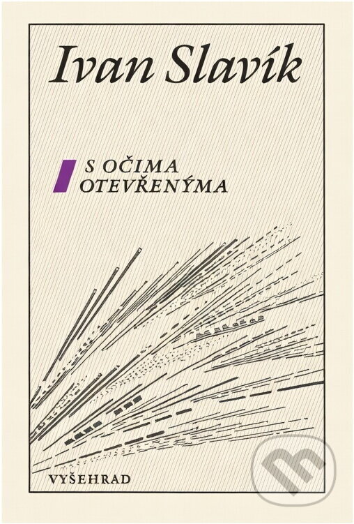 Kniha: S očima otevřenýma : výbor z tvorby let 1947-1988 (Ivan Slavík). Vyšehrad, 1990