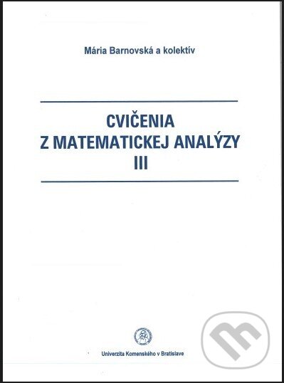Levně Cvičenia z matematickej analýzy III - Mária Barnovská a kol. - kniha z kategorie Vysoké školy