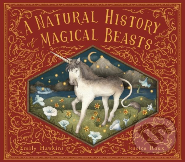 Levně A Natural History of Magical Beasts - Emily Hawkins, Jessica Roux (ilustrátor) - kniha z kategorie Mýty, povesti a legendy