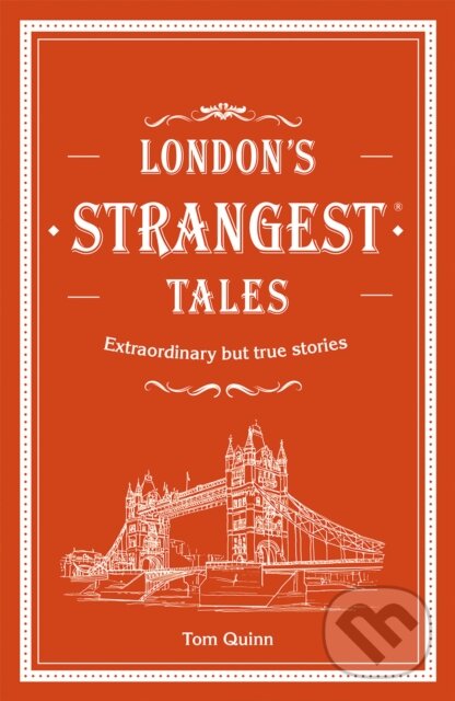 Levně London's Strangest Tales (Extraordinary but true stories from over a thousand years of London's history) - kniha z kategorie História