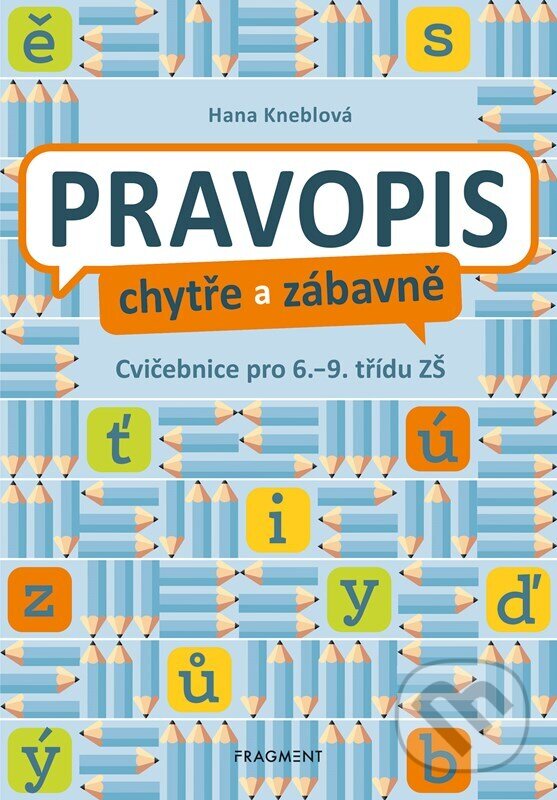 Levně Pravopis chytře a zábavně (Cvičebnice pro 6. až 9. třídu ZŠ) - kniha z kategorie 2. stupeň