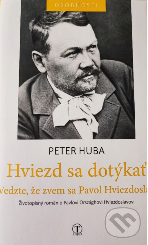 Levně Hviezd sa dotýkať - Vedzte, že zvem sa Hviezdoslav - kniha z kategorie Životopisy