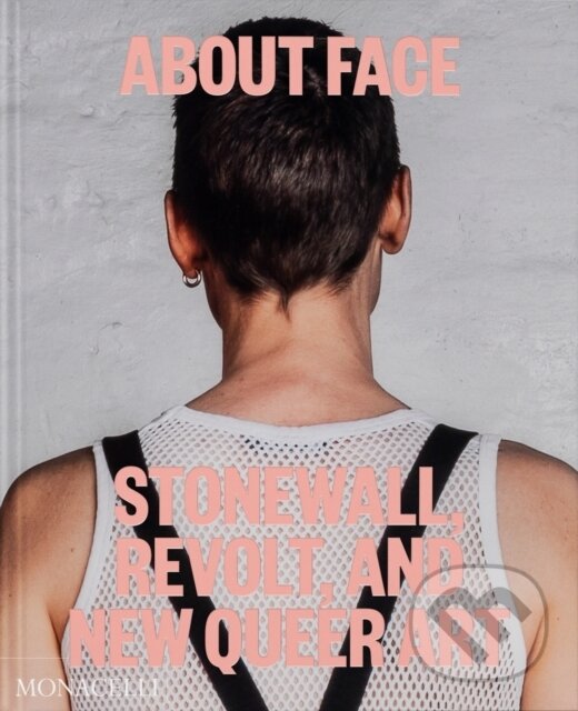 Levně About Face (Stonewall, Revolt, and New Queer Art) - Jonathan D. Katz - kniha z kategorie Dejiny a teória umenia