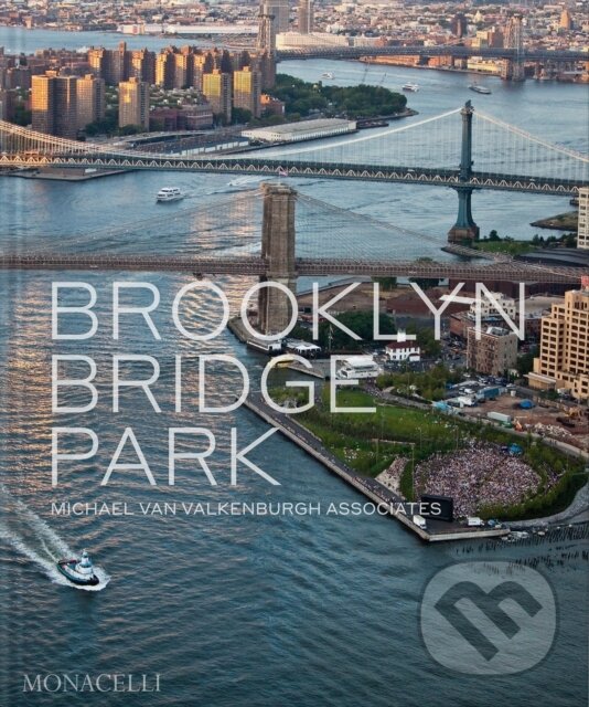 Levně Brooklyn Bridge Park (Michael Van Valkenburgh Associates) - kniha z kategorie Záhradná architektúra