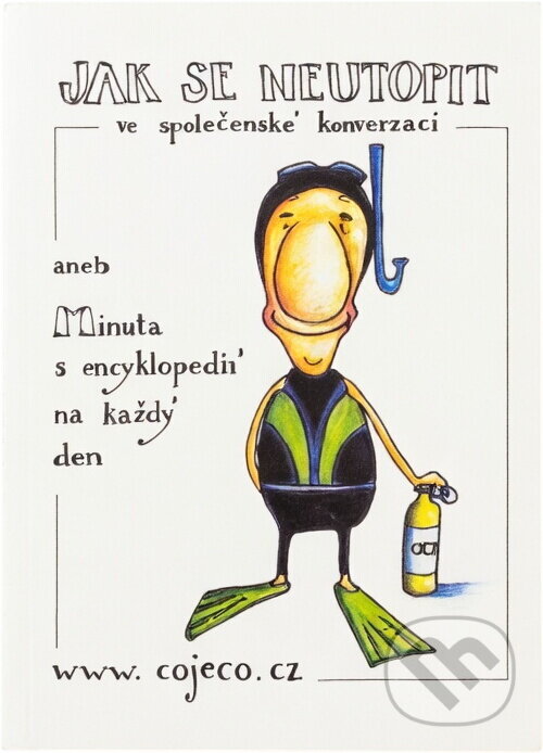 Kniha: Jak se neutopit ve společenské konverzaci, aneb, Minuta s encyklopedií na každý den (Optimus). Optimus, 2005