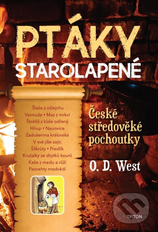 Levně Ptáky starolapené (České středověké pochoutky) - O.D. West - kniha z kategorie Česká kuchyňa