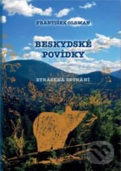 Levně Beskydské povídky (ztracená setkání) - František Oldman - kniha z kategorie Beletria
