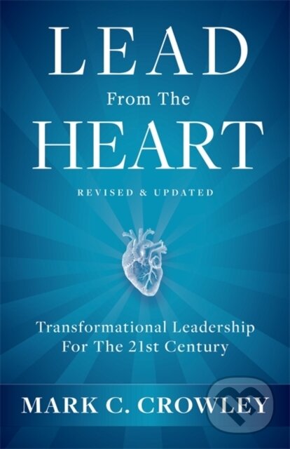 Kniha: Lead From The Heart (Mark C. Crowley). Hay House, 2022