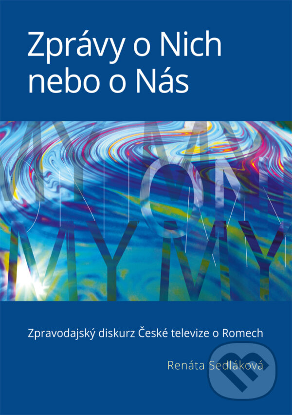 Levně Zprávy o Nich nebo o Nás (Zpravodajský diskurz České televize o Romech) - kniha z kategorie Reportáže a publicistika