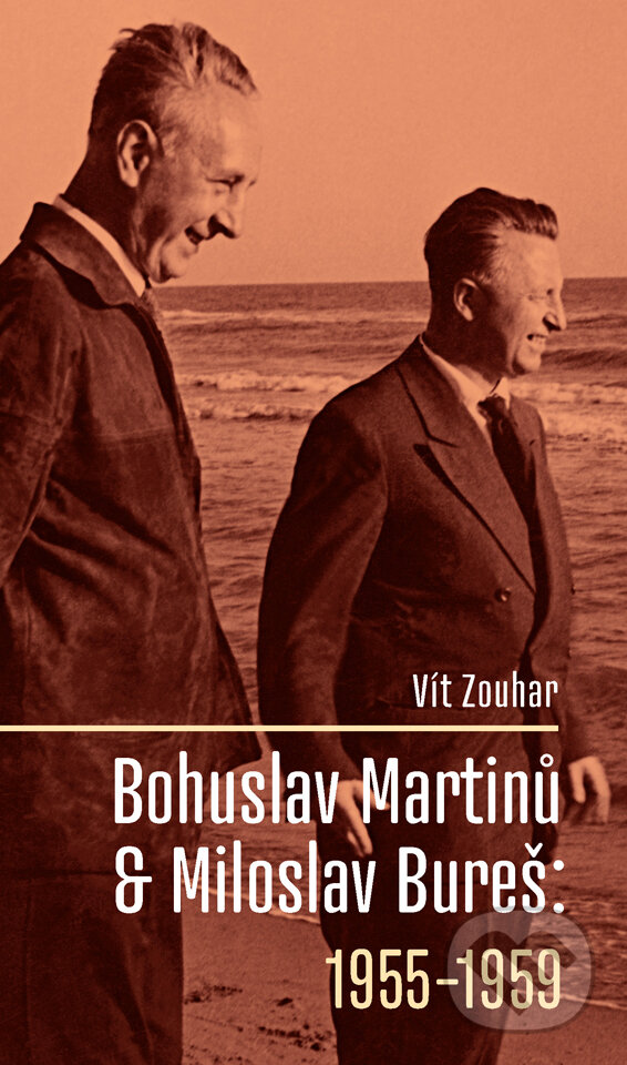 Levně Bohuslav Martinů & Miloslav Bureš: 1955-1959 - Vít Zouhar - kniha z kategorie Hudba