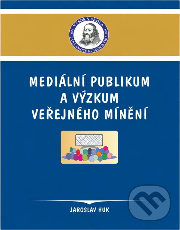 Kniha: Mediální publikum a výzkum veřejného mínění (Jaroslav Huk). , 2007
