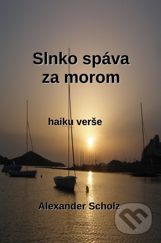 Levně Slnko spáva za morom - Alexander Scholz - kniha z kategorie Poézia