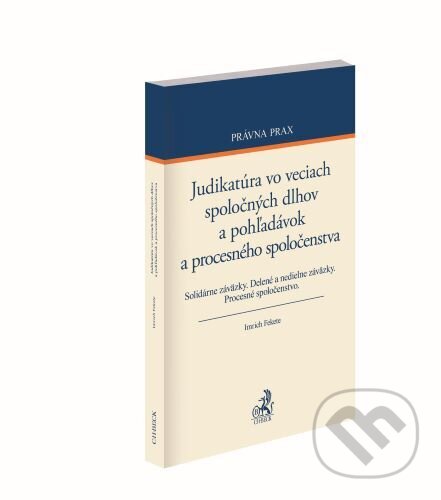 Levně Judikatúra vo veciach spoločných dlhov a pohľadávok a procesného spoločenstva - kniha z kategorie Obchodné právo