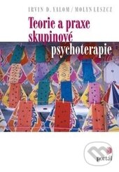 Kniha: Teorie a praxe skupinové psychoterapie (Irvin D. Yalom a Molyn Leszcz). Portál, 2016