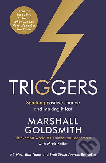 Triggers - Marshall Goldsmith, Mark Reiter, Profile Books, 2016