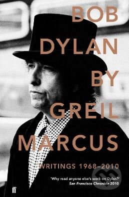 Levně Bob Dylan (Writings 1968-2010) - Greil Marcus - kniha z kategorie Životopisy