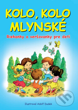 Levně Kolo, kolo mlynské (Riekanky a veršovanky pre deti) - kniha z kategorie Pre deti a mládež