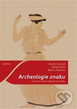 Levně Archeologie znaku (Vybrané studie k dějinám sémiotiky) - kniha z kategorie História